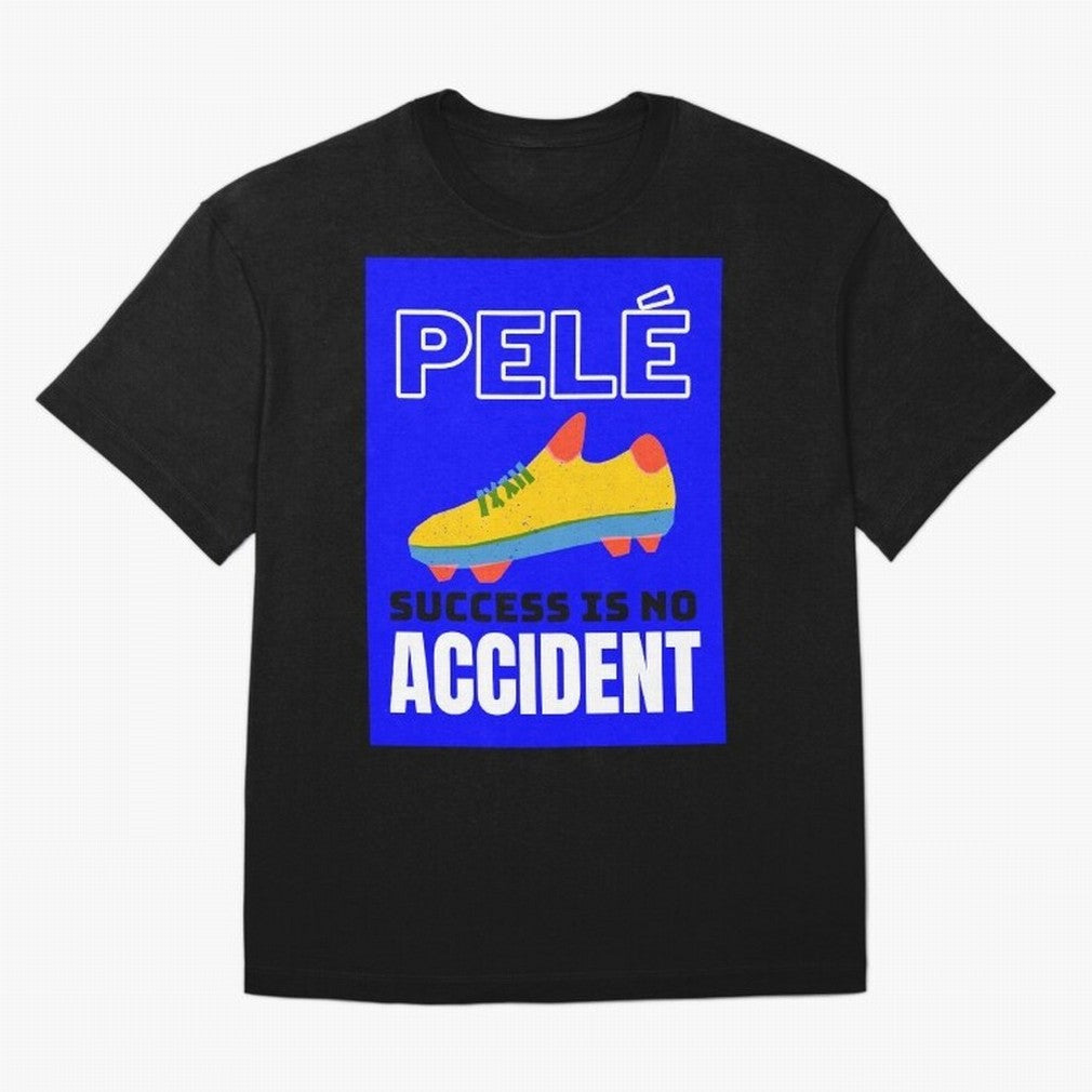 Pele Quote Success Is No Accident Graphic Classic T-Shirt Honor Football Greatness during FIFA World Cup 2026 Group Stage for Fans of Neymar, Haaland and Cristiano Ronaldo and France and Portugal, Bringing Goal Celebration Energy, Supporter