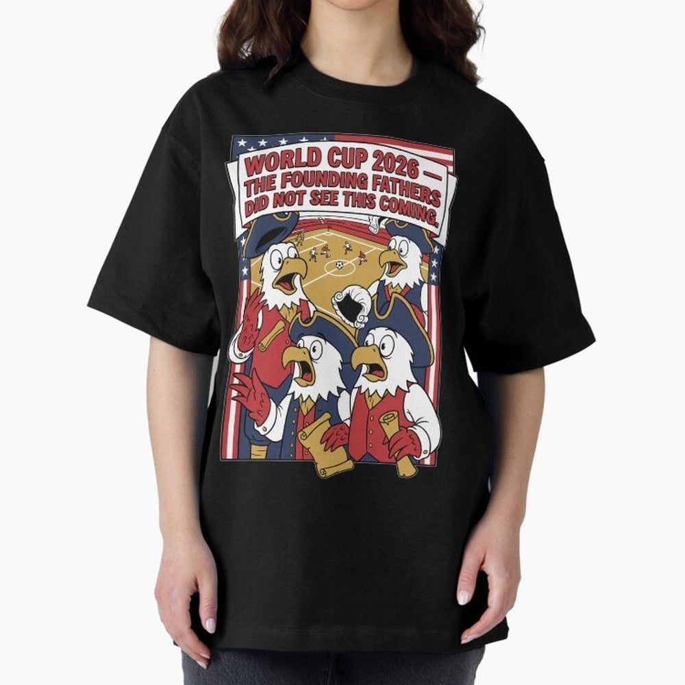 The Founding Fathers Did Not See This Coming V1 Classic T-Shirt Fuel Your Fan Pride for Match Day Hype around FIFA World Cup 2026 Group Stage, Neymar, England, Worldwide Fan Energy, Dramatic Goals, Stadium Lights and Championship Celebrations;