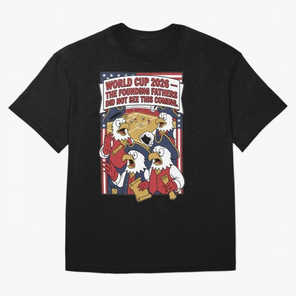 The Founding Fathers Did Not See This Coming V1 Classic T-Shirt Fuel Your Fan Pride for Match Day Hype around FIFA World Cup 2026 Group Stage, Neymar, England, Worldwide Fan Energy, Dramatic Goals, Stadium Lights and Championship Celebrations;