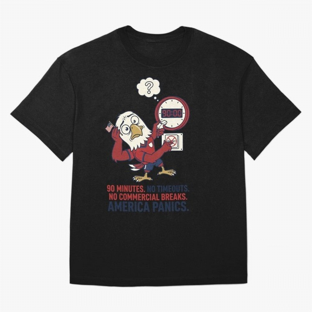 America Panics ¡ª No Timeouts No Commercials V1 Classic T-Shirt Remember FIFA World Cup 2026 USA Canada Mexico for Fans of Messi, CR7 and Mbappe and Argentina and Brazil, Bringing Global Supporter Spirit, Legendary Goals, National Colors and