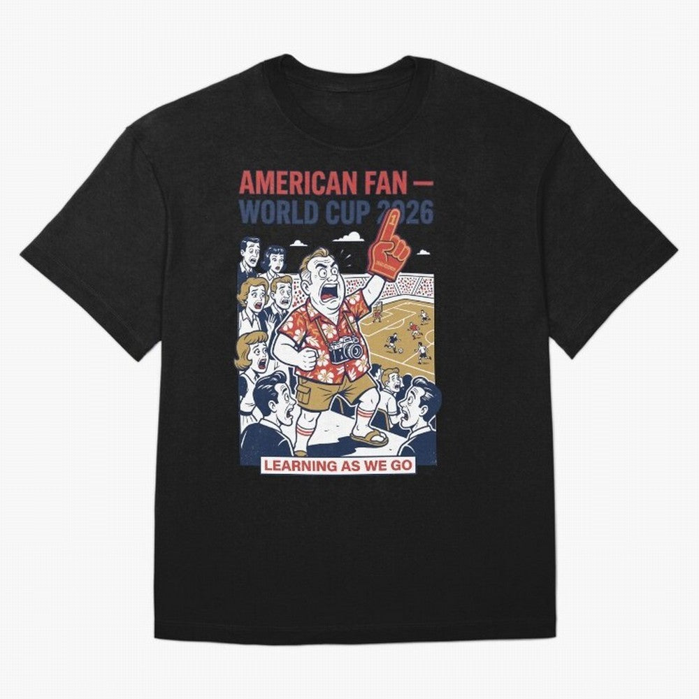 American Fan ¡ª World Cup 2026 ¡ª Learning as We Go V1 Classic T-Shirt Follow Match Day Hype around FIFA World Cup 2026, CR7, Spain, Football Festival Excitement, Trophy Ambitions, Country Rivalries and Star Player Buzz; Built for Supporters