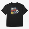 Play Loud Soccer Fan Vintage Sports Graphic 2026 Classic T-Shirt Feel the Roar of the FIFA World Cup 2026 Journey through Messi, Neymar and Mbappe Highlights, France Pride, Soccer Culture, Superstar Moments, National Team Dreams and Competitive