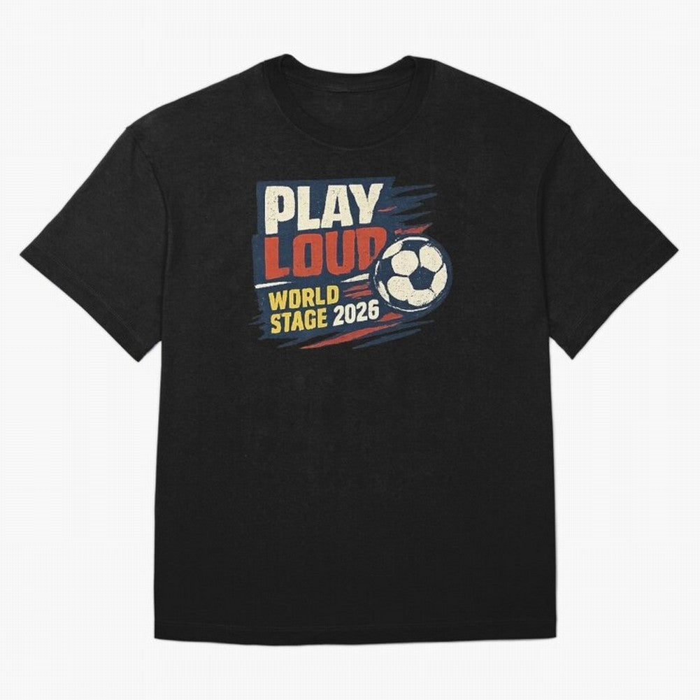 Play Loud Soccer Fan Vintage Sports Graphic 2026 Classic T-Shirt Feel the Roar of the FIFA World Cup 2026 Journey through Messi, Neymar and Mbappe Highlights, France Pride, Soccer Culture, Superstar Moments, National Team Dreams and Competitive