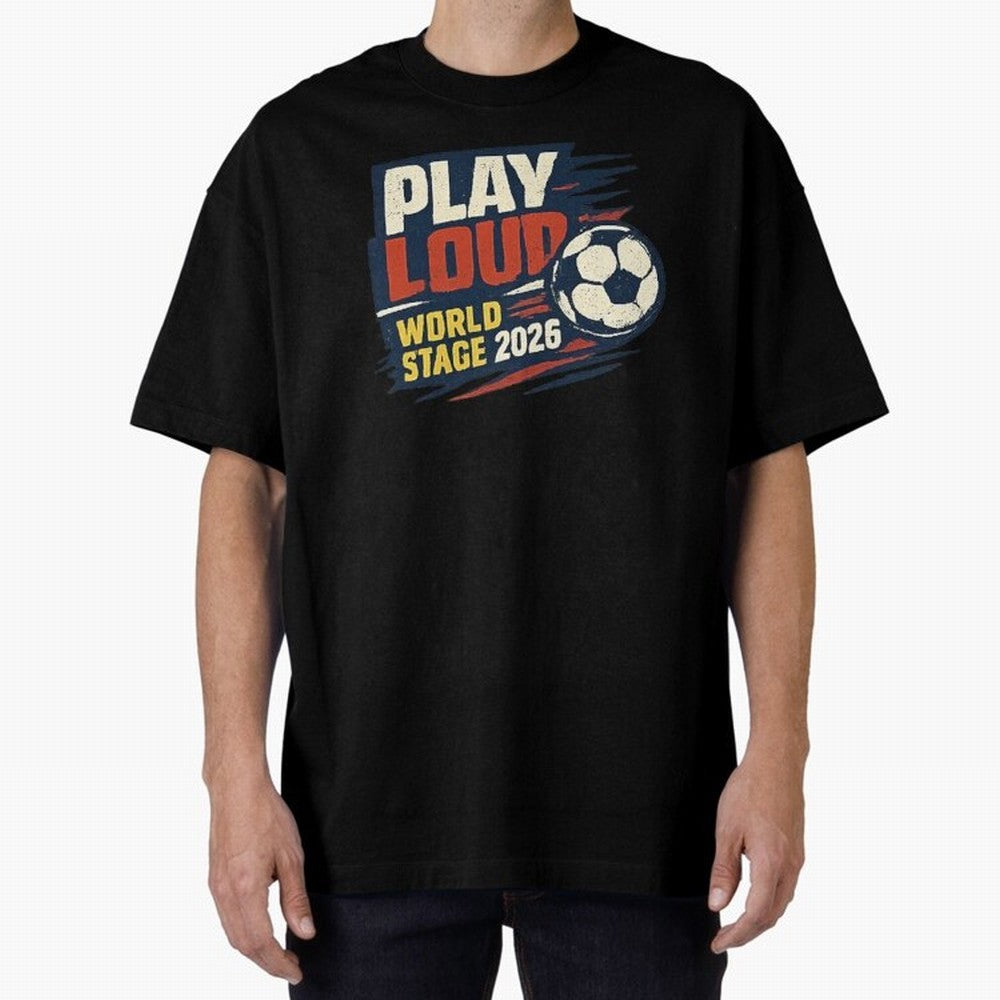Play Loud Soccer Fan Vintage Sports Graphic 2026 Classic T-Shirt Feel the Roar of the FIFA World Cup 2026 Journey through Messi, Neymar and Mbappe Highlights, France Pride, Soccer Culture, Superstar Moments, National Team Dreams and Competitive
