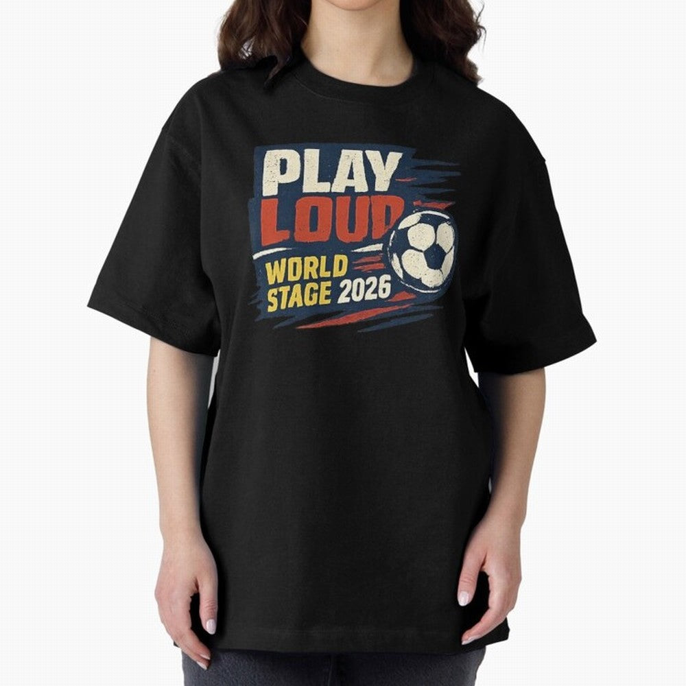 Play Loud Soccer Fan Vintage Sports Graphic 2026 Classic T-Shirt Feel the Roar of the FIFA World Cup 2026 Journey through Messi, Neymar and Mbappe Highlights, France Pride, Soccer Culture, Superstar Moments, National Team Dreams and Competitive