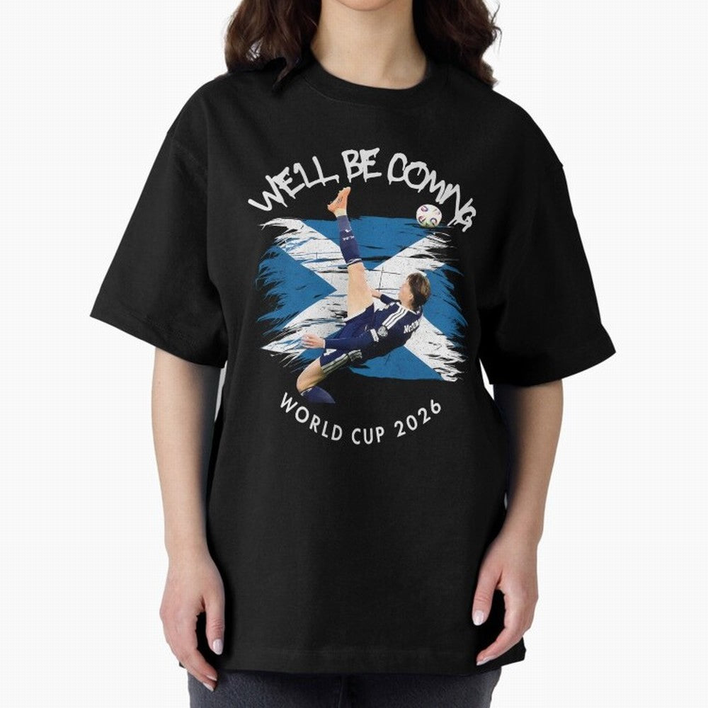 We'll be coming 2026 - Scotland World Cup 2026 ¨C Tartan Army Returns Classic T-Shirt Celebrate the Next Chapter of FIFA World Cup 2026 for Fans of Haaland and England, France and Netherlands, Bringing Championship Spirit, Famous Goals, Roaring
