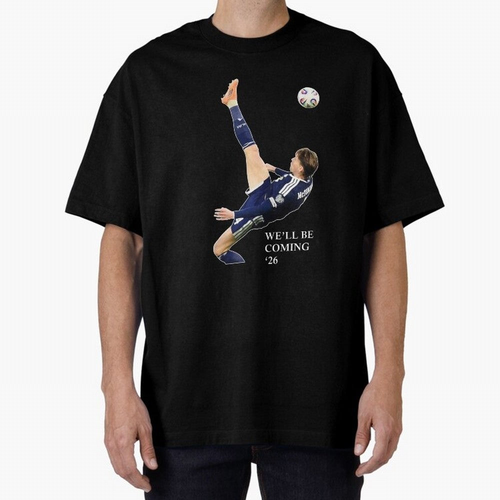 Scott McTominay We'll be coming 26 Gift For Football Lovers Classic T-Shirt Celebrate Soccer Greatness during FIFA World Cup 2026 USA Canada Mexico Inspired by Haaland and Mbappe, Spain Energy, Game Day Rituals, Football Legends, Country Pride and
