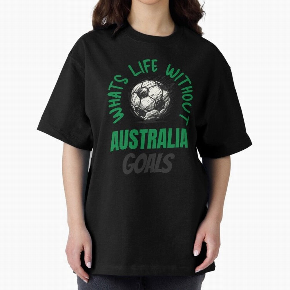 What's Life Without Australia Goals - Australian Football Fan Classic T-Shirt Relive the Noise and Pride of the FIFA World Cup 2026 USA Canada Mexico Journey through Neymar, Haaland and Cristiano Ronaldo Highlights, England Pride, Stadium Memories,
