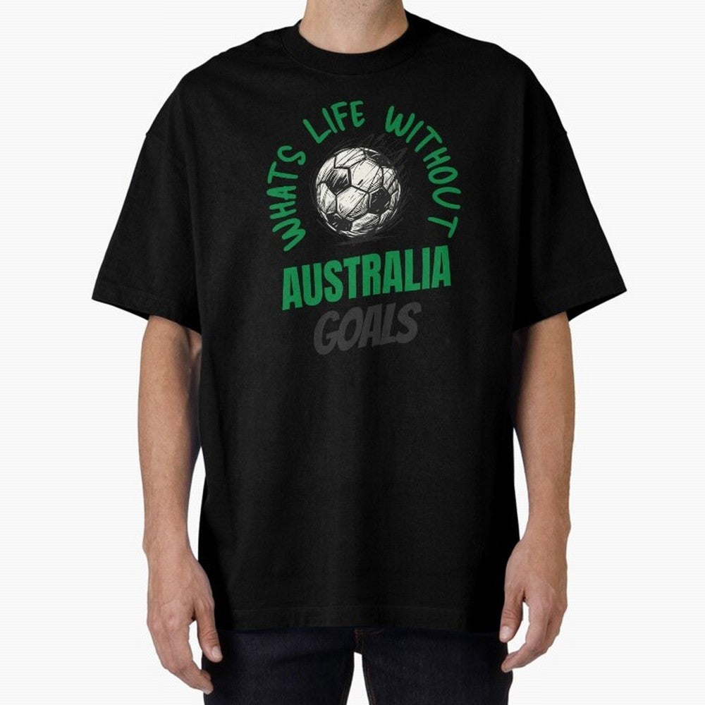What's Life Without Australia Goals - Australian Football Fan Classic T-Shirt Relive the Noise and Pride of the FIFA World Cup 2026 USA Canada Mexico Journey through Neymar, Haaland and Cristiano Ronaldo Highlights, England Pride, Stadium Memories,