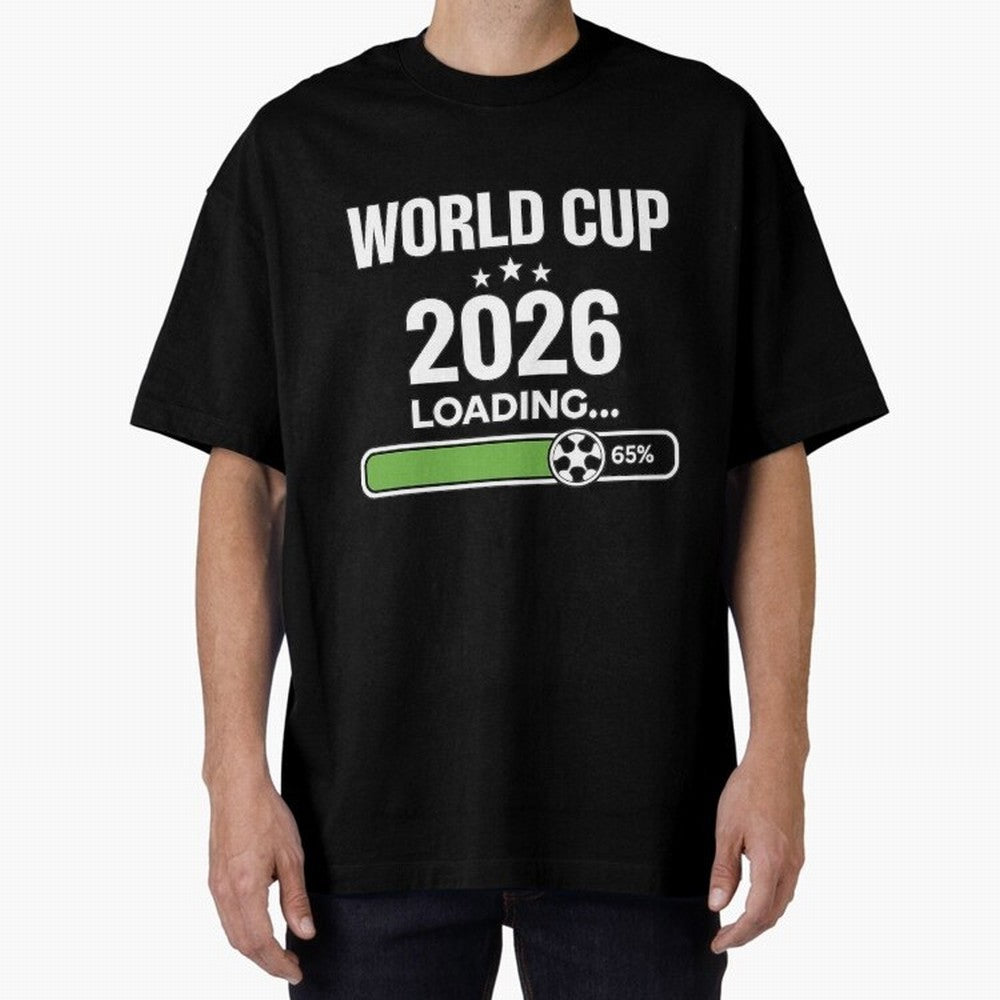 World Cup 2026 Loading Funny Football Shirt Soccer Fan Gift Oversized T-Shirt Join the FIFA World Cup 2026 Group Stage Journey through Mbappe Highlights, Argentina, France and Brazil Pride, Fan Favorite Moments, National Team Passion, Big Match