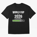 World Cup 2026 Loading Funny Football Shirt Soccer Fan Gift Oversized T-Shirt Join the FIFA World Cup 2026 Group Stage Journey through Mbappe Highlights, Argentina, France and Brazil Pride, Fan Favorite Moments, National Team Passion, Big Match