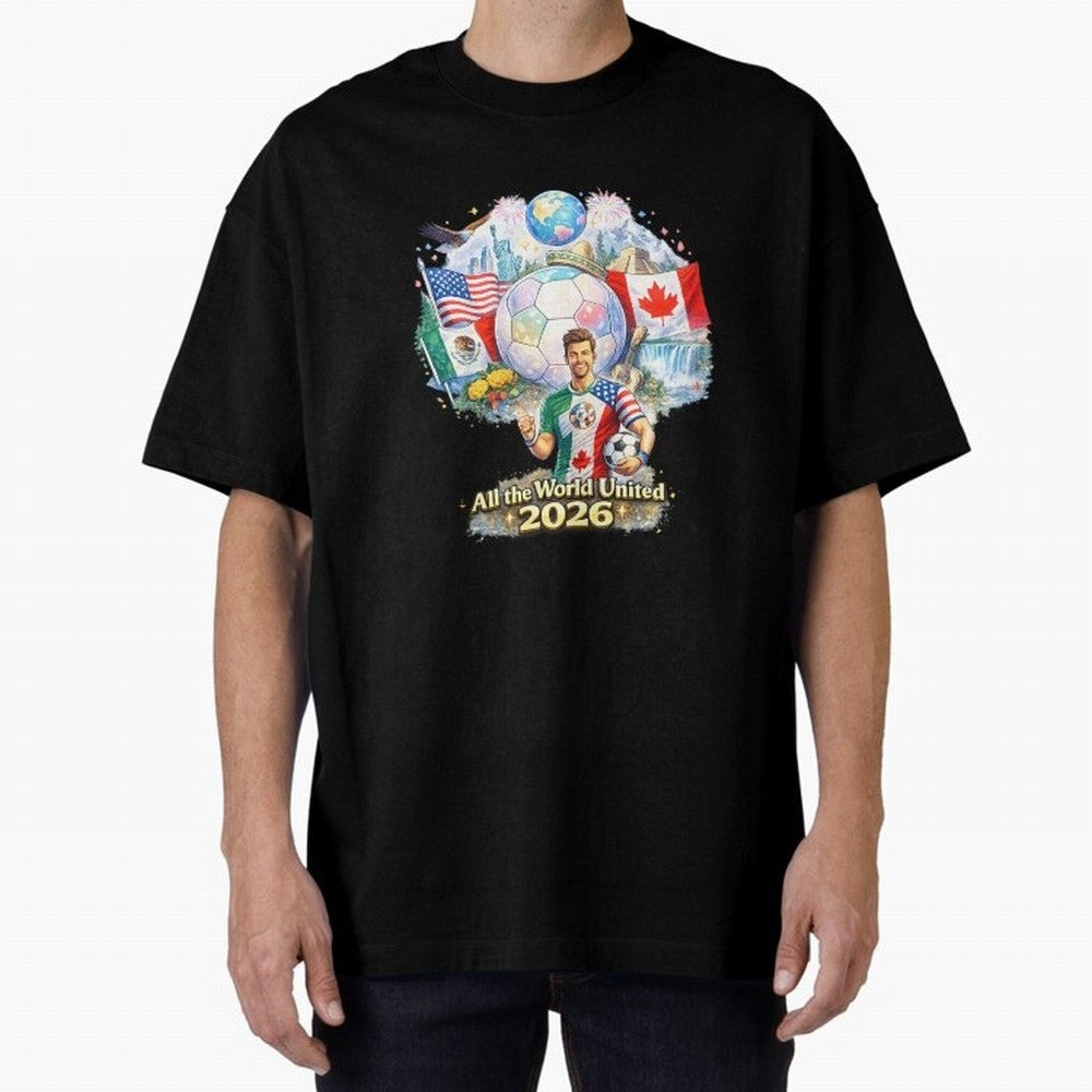 All The World United 2026 Football Design Oversized T-Shirt Feel the Heartbeat of Match Day Hype around FIFA World Cup 2026 USA Canada Mexico, Mbappe and Neymar, Argentina, France and Brazil, Stadium Memories, Football Loyalty, International Chants