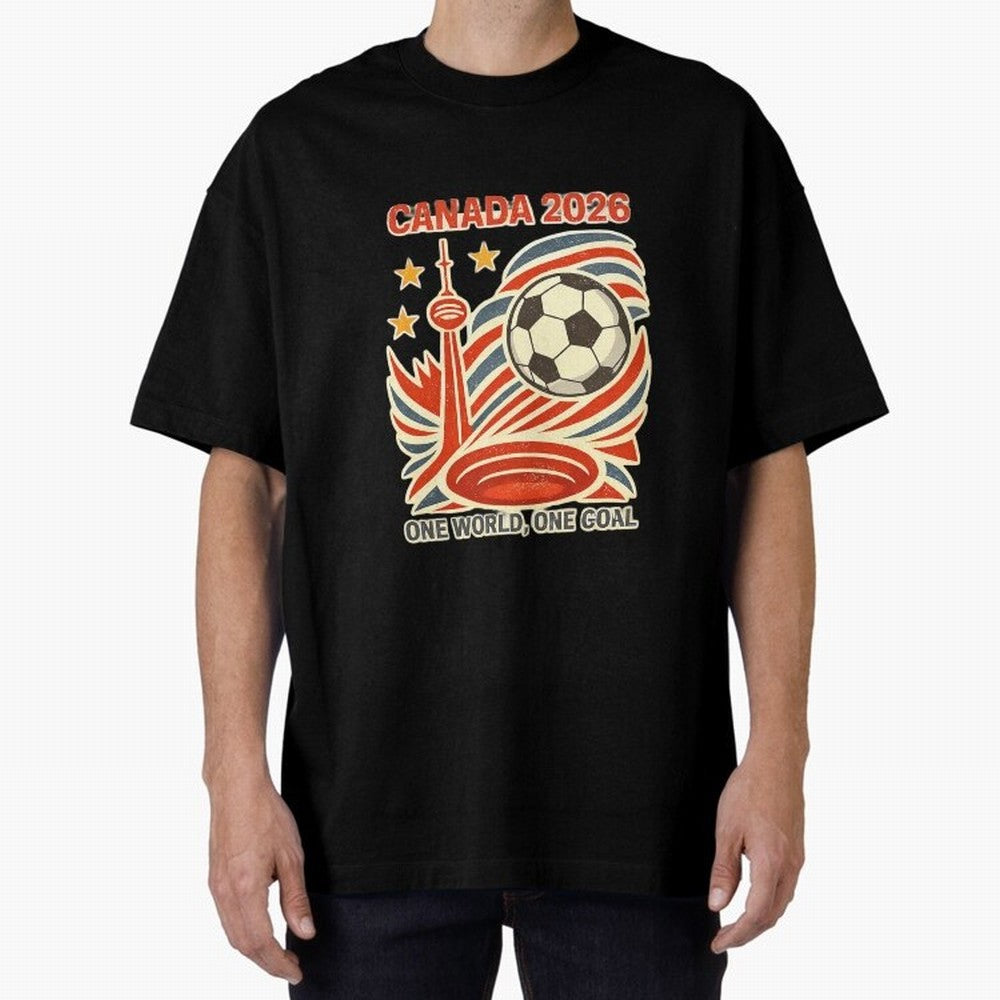 Canada 2026 ¨C One World One Goal Oversized T-Shirt Show Fan Pride Across FIFA World Cup 2026 USA Canada Mexico Filled with Haaland and Mbappe, Spain Energy, Classic Soccer Heritage, Championship Pressure, Fan Loyalty and International Pride;