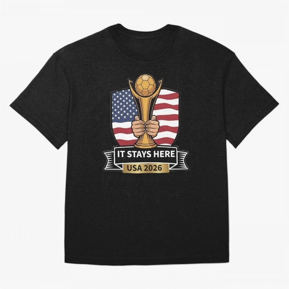 USA 2026 World Cup - It Stays Here Oversized T-Shirt Enjoy FIFA World Cup 2026 Group Stage Driven by Messi, Neymar and Mbappe, France Energy, Classic Soccer Heritage, Championship Pressure, Fan Loyalty and International Pride; Perfect for