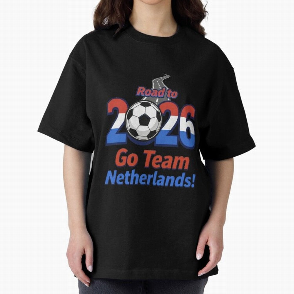 Road to 2026 Netherlands Football - Go Team Holland Soccer Oversized T-Shirt Show Your Tournament Heart for FIFA World Cup 2026 Spirit, Centered on Netherlands, Mbappe, Football History, Final Match Energy, Crowd Noise and Once in a Lifetime