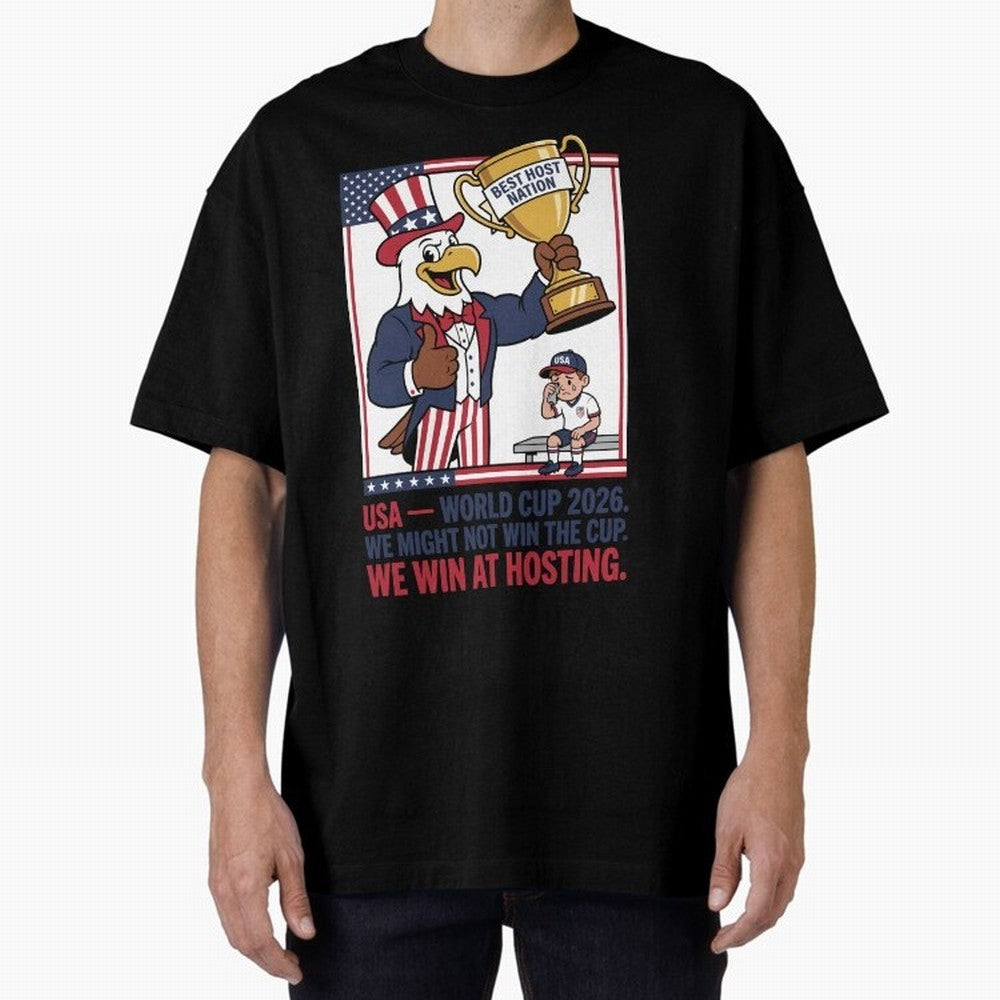We Might Not Win the Cup We Win at Hosting V3 Oversized T-Shirt Stand with FIFA World Cup 2026 USA Canada Mexico Centered on CR7, France Energy, Tournament Hype, Historic Matchups, Family Viewing Parties and Global Sports Pride; Perfect for Fans,