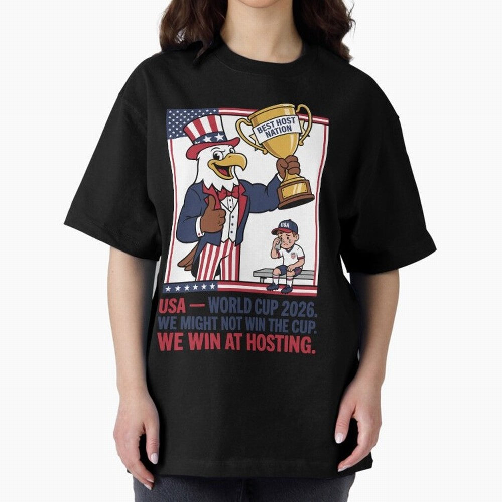 We Might Not Win the Cup We Win at Hosting V3 Oversized T-Shirt Stand with FIFA World Cup 2026 USA Canada Mexico Centered on CR7, France Energy, Tournament Hype, Historic Matchups, Family Viewing Parties and Global Sports Pride; Perfect for Fans,