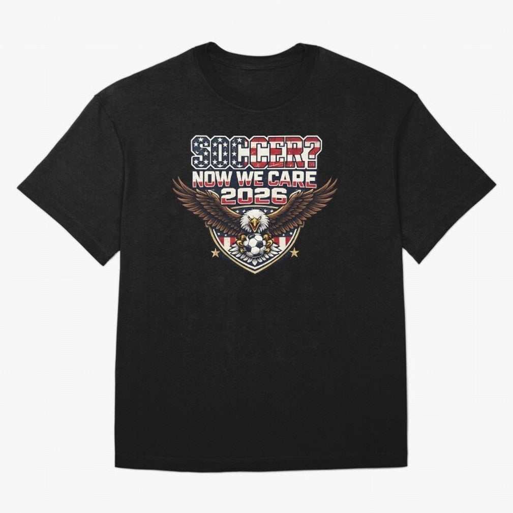 Soccer Now We Care 2026 USA Shirt Funny American Soccer Fan Patriotic World Football Design Oversized T-Shirt Bring a Vintage Feel to FIFA World Cup 2026 for Fans of Cristiano Ronaldo, Haaland and CR7 and France, Bringing Stadium Chants, National