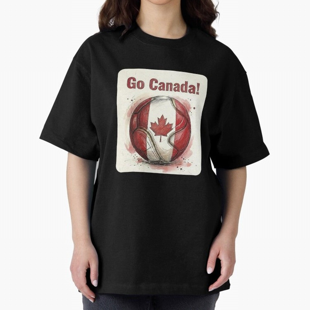 Go Canada Soccer Ball Flag | Canadian Football Fan Graphic Tee Oversized T-Shirt Carry the Dream of the FIFA World Cup 2026 Journey through Neymar Highlights, Germany Pride, Match Day Excitement, Supporter Culture, Golden Goals and Global Football