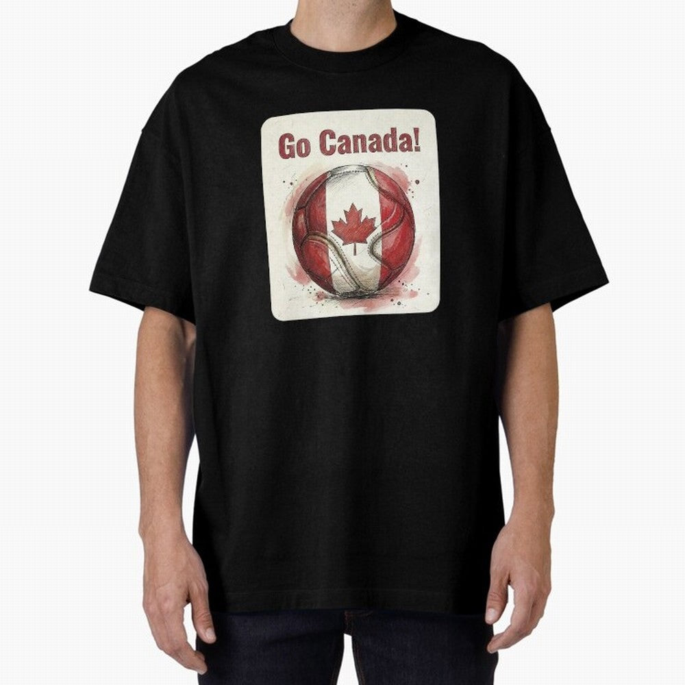 Go Canada Soccer Ball Flag | Canadian Football Fan Graphic Tee Oversized T-Shirt Carry the Dream of the FIFA World Cup 2026 Journey through Neymar Highlights, Germany Pride, Match Day Excitement, Supporter Culture, Golden Goals and Global Football