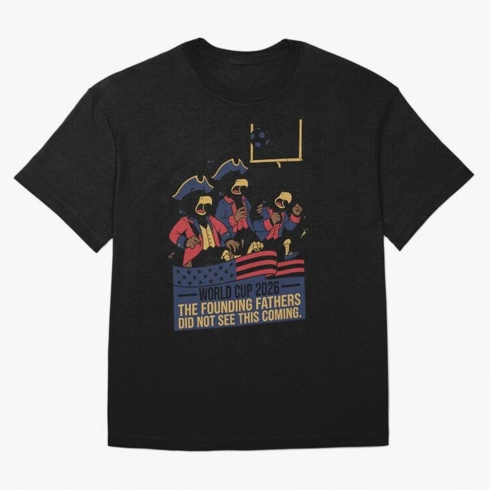 The Founding Fathers Did Not See This Coming V2 Oversized T-Shirt Celebrate the Biggest Stage of FIFA World Cup 2026 Group Stage Featuring Cristiano Ronaldo, France and Portugal Energy, Match Day Excitement, Supporter Culture, Golden Goals and