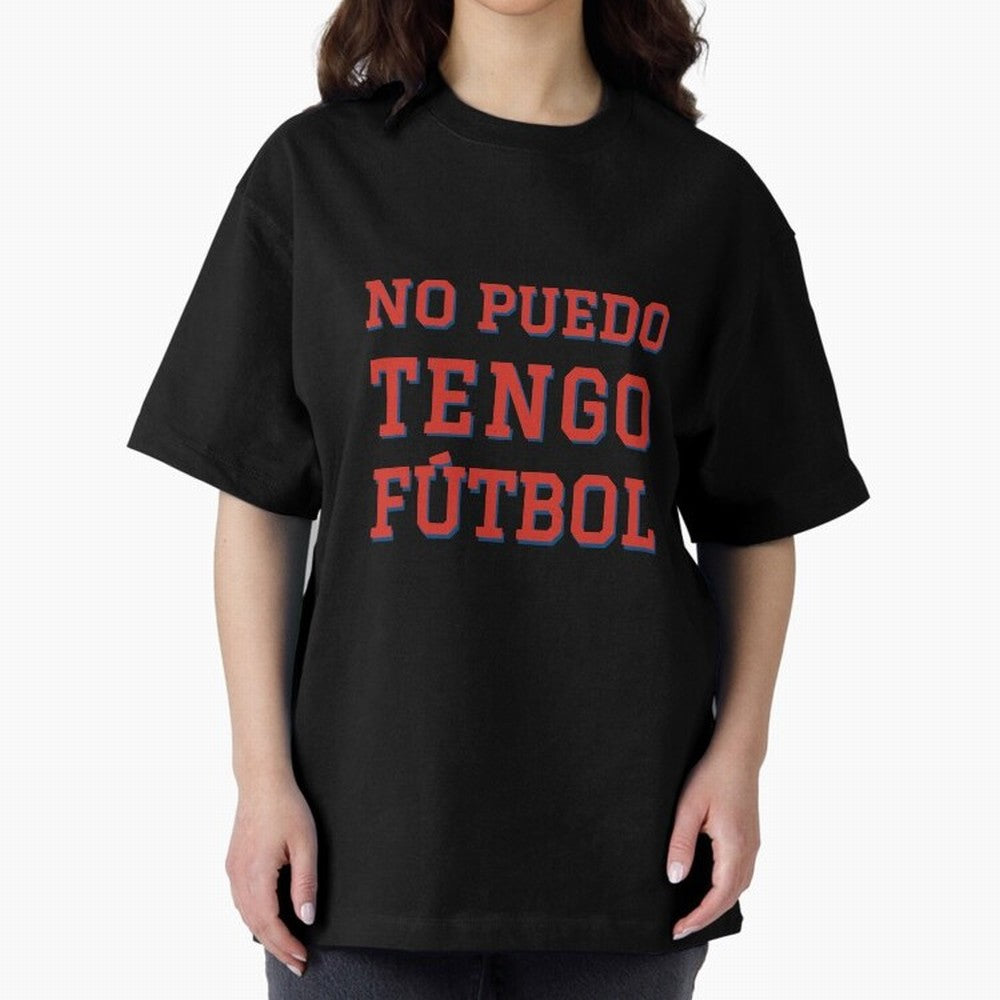 No puedo, tengo f¨²tbol Oversized T-Shirt Treasure FIFA World Cup 2026 Group Stage Spirit, Made for Argentina, France and Brazil, Mbappe, Champion Mindset, Group Stage Buzz, Knockout Tension and Passionate Fan Culture; Great for Watch Parties,