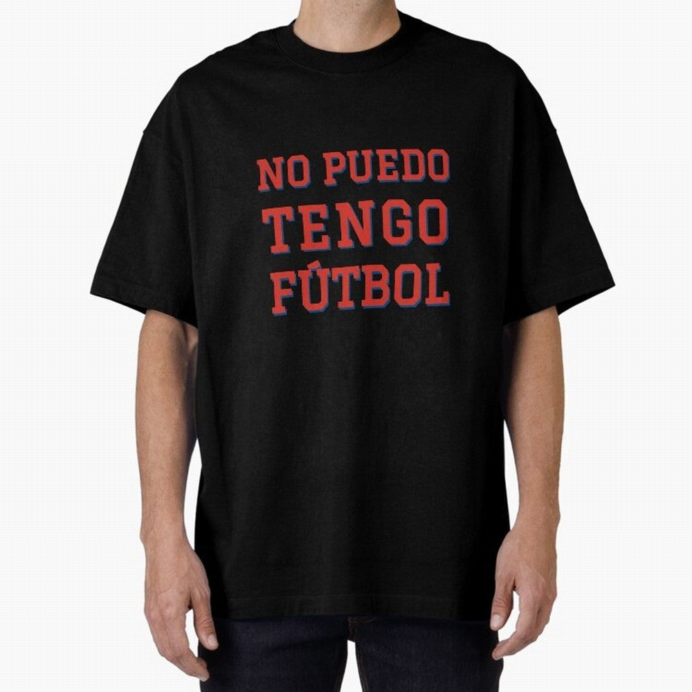 No puedo, tengo f¨²tbol Oversized T-Shirt Treasure FIFA World Cup 2026 Group Stage Spirit, Made for Argentina, France and Brazil, Mbappe, Champion Mindset, Group Stage Buzz, Knockout Tension and Passionate Fan Culture; Great for Watch Parties,