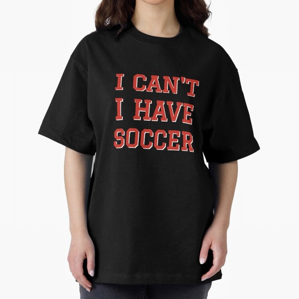 I can't, I have soccer Oversized T-Shirt Step into Match Day Hype around FIFA World Cup 2026 USA Canada Mexico, Mbappe and Neymar, Brazil, Vintage Soccer Flavor, Modern Football Stars, National Flags and Final Night Emotion; Great for Watch