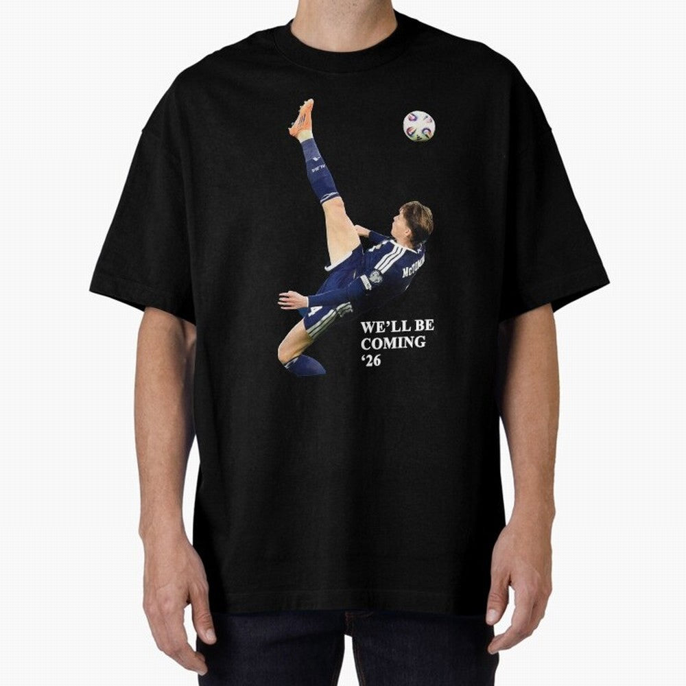 Scotland We'll Be Coming 26 WC Oversized T-Shirt Make Your Look Match Match Day Hype around FIFA World Cup 2026, CR7, Argentina, Football History, Final Match Energy, Crowd Noise and Once in a Lifetime Moments; Ideal for Football Dads, Football