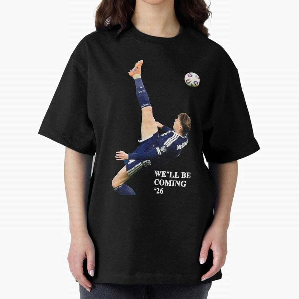 Scotland We'll Be Coming 26 WC Oversized T-Shirt Make Your Look Match Match Day Hype around FIFA World Cup 2026, CR7, Argentina, Football History, Final Match Energy, Crowd Noise and Once in a Lifetime Moments; Ideal for Football Dads, Football
