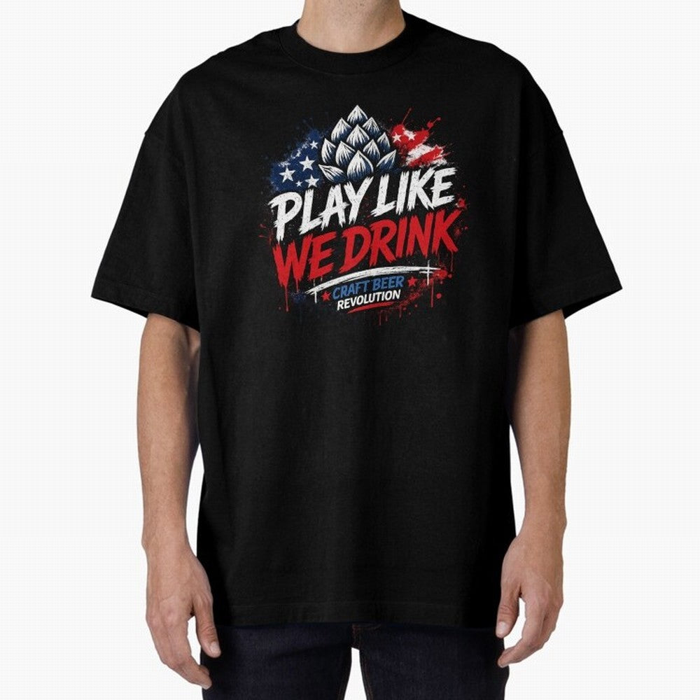 Play Like We Drink ¨C Craft Beer Revolution Oversized T-Shirt Show Your Love for Global Football Passion for FIFA World Cup 2026, Built around CR7 and Messi, Portugal, Sports Nostalgia, International Competition, Famous Players and Unforgettable
