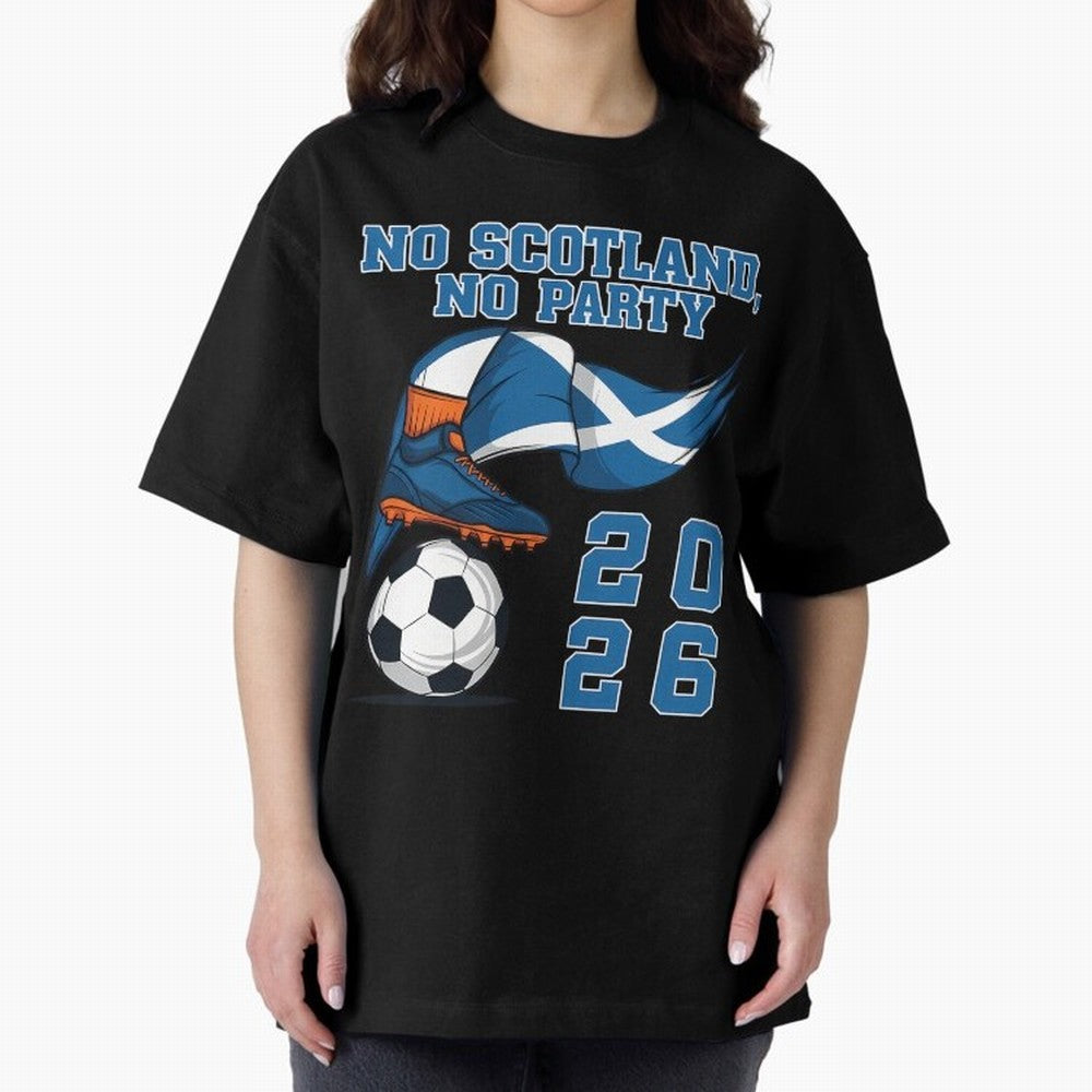 No Scotland No Party Scottish Tartan Army - World Cup 2026 Oversized T-Shirt Fuel the Hype around FIFA World Cup 2026 for Fans of CR7 and Messi and England and Germany, Bringing Match Day Excitement, Supporter Culture, Golden Goals and Global